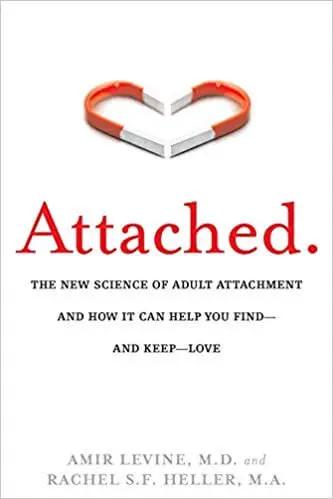 Attached: The New Science of Adult Attachment and How It Can Help YouFind - and Keep - Love